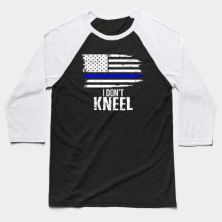 I Don't Kneel Patriotic Stand For The Flag, Kneel For The Dead Baseball T-Shirt